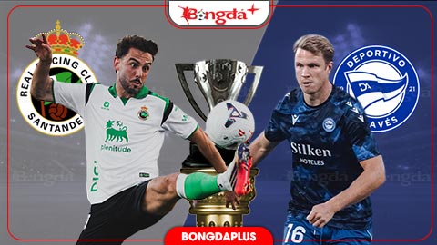Nhận định bóng đá Racing Santander vs Alaves, 19h00 ngày 12/9: Alaves vẫn bay